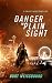 Danger in Plain Sight: A Ca...