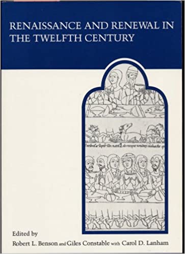 Renaissance and Renewal in the Twelfth Century (MART: The Medieval Academy Reprints for Teaching)