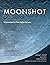 The Moonshot Guidebook: A Launchpad to Your Higher Purpose