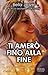Ti amerò fino alla fine ('Til Death, #2)