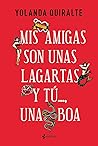 Mis amigas son unas lagartas y tú..., una boa Mis amigas son unas lagartas y tú..., una boa