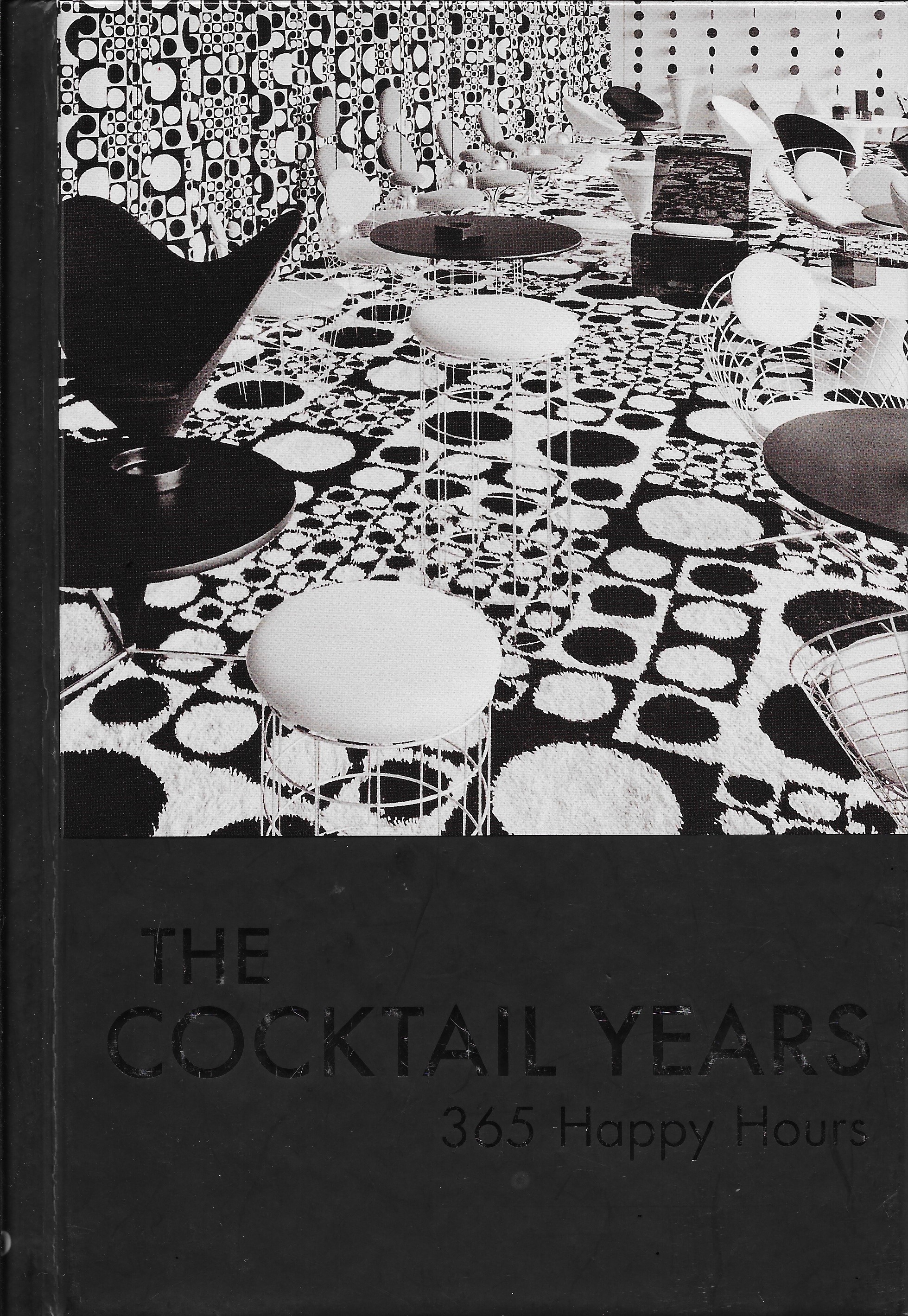 The Cocktail Years : 365 Happy Hours (Hardcover)
