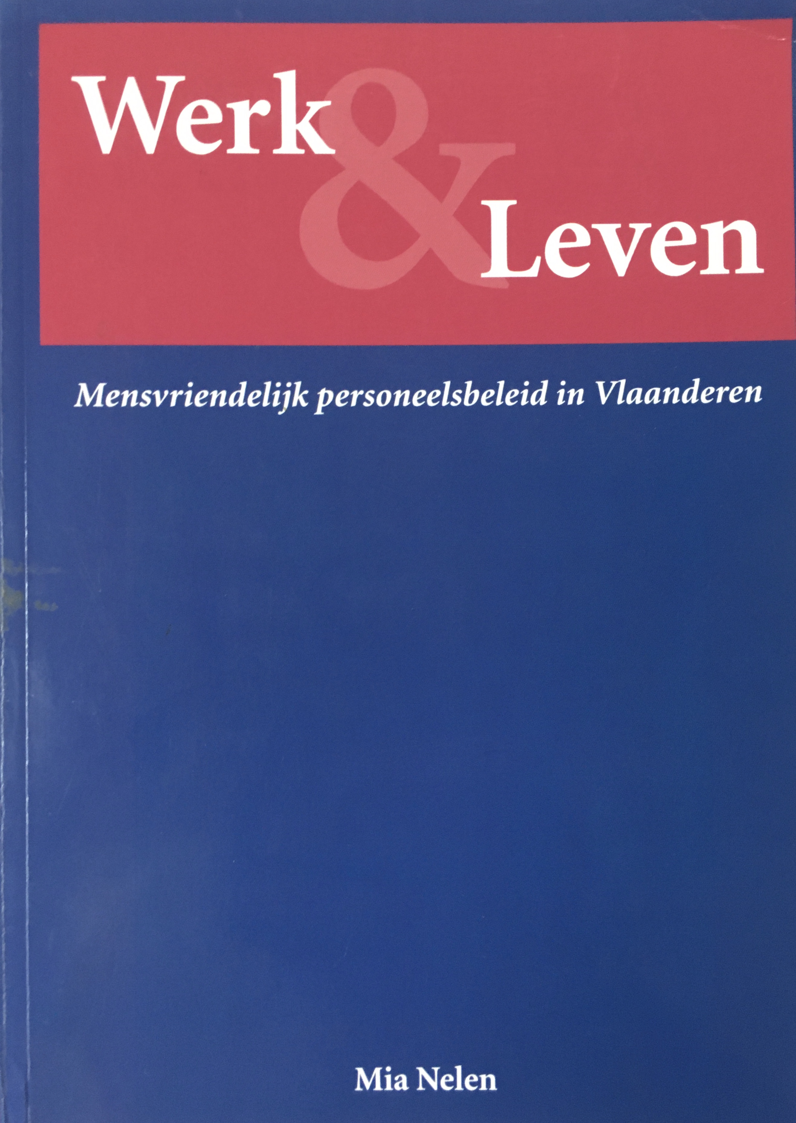 Werk & Leven. Mensvriendelijk personeelsbeleid in Vlaanderen
