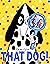 That Dog!