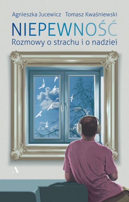 Niepewność. Rozmowy o strachu i nadziei (Paperback)