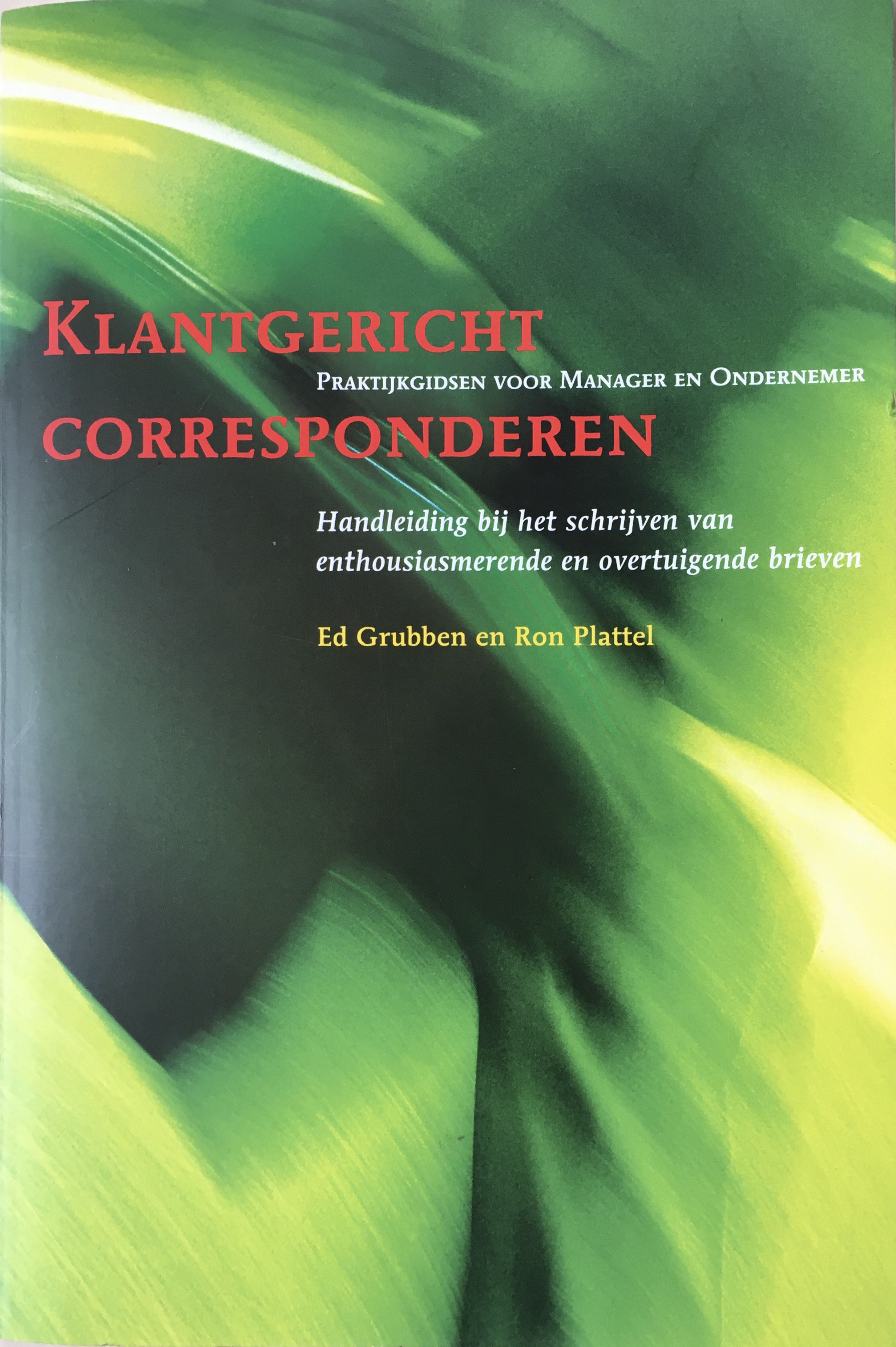 Klantgericht Corresponderen. Handleiding bij het schrijven van enthousiasmerende en overtuigende brieven (Unknown Binding)