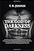 THE GOD OF DARKNESS: A Battleground Against God’s & Goddess, Satanic & Demonic Lies About God, Lucifer & Grave With Wicca (Wiccans) Magical Deities, Imaginations That Sounds Like Truth Through Spir