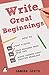 Write Great Beginnings: How to start a novel, hook readers from page one, and avoid common first-chapter problems (The Writer's Guide Series)