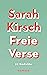 Freie Verse: 99 Gedichte - Mit 19 bislang unveröffentlichten Gedichten (German Edition)