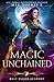 Magic Unchained (Half-Blood Academy #4)