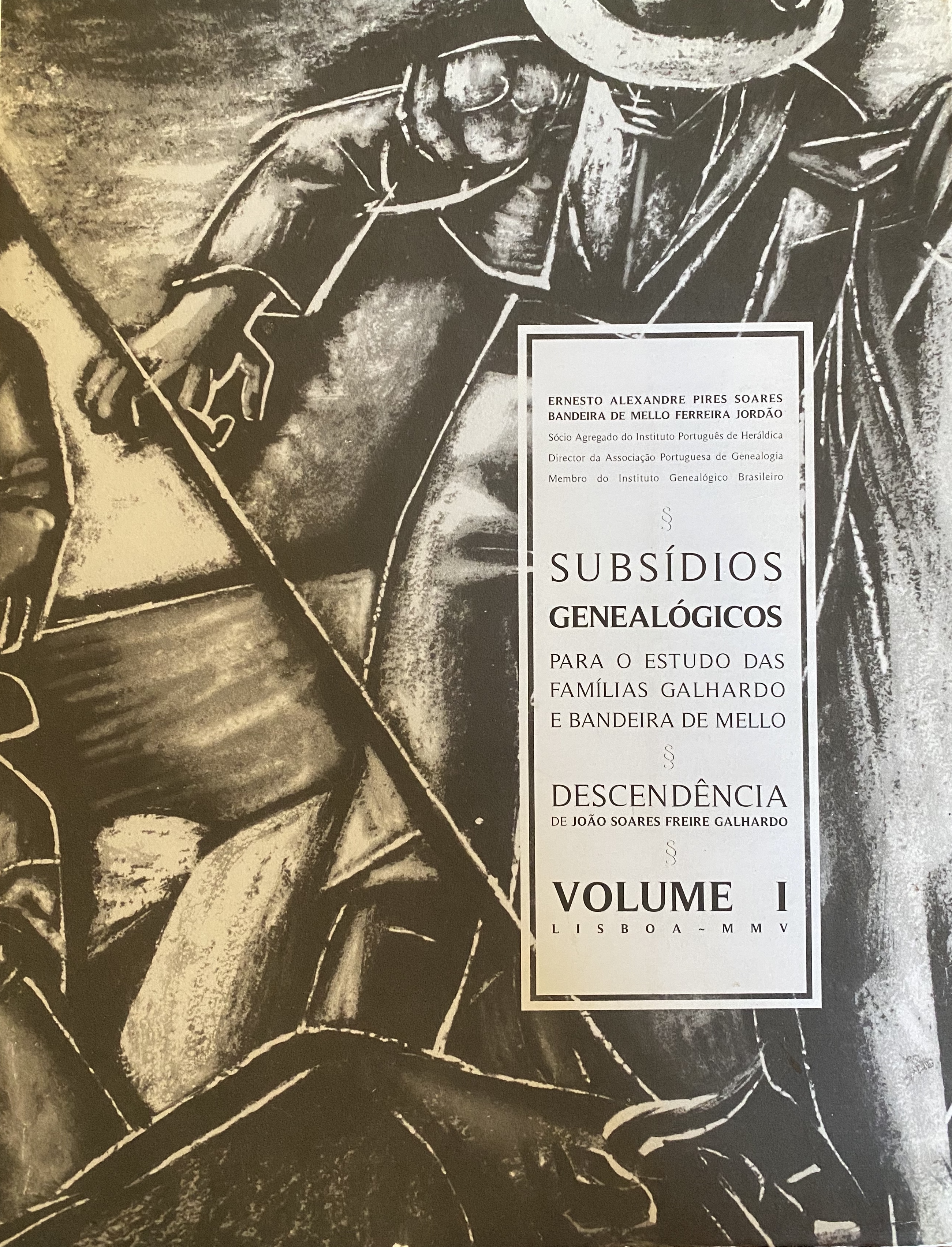 Subsídios Genealógicos Para o Estudo das Famílias Galhardo e Bandeira de Mello - Volume I