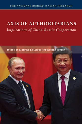 Axis of Authoritarians: Implications of China-Russia Cooperation (Paperback)