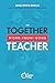 The Together Work-From-Home Teacher by Maia Heyck-Merlin