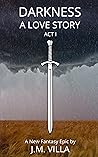 Darkness: A Love Story: Act I
