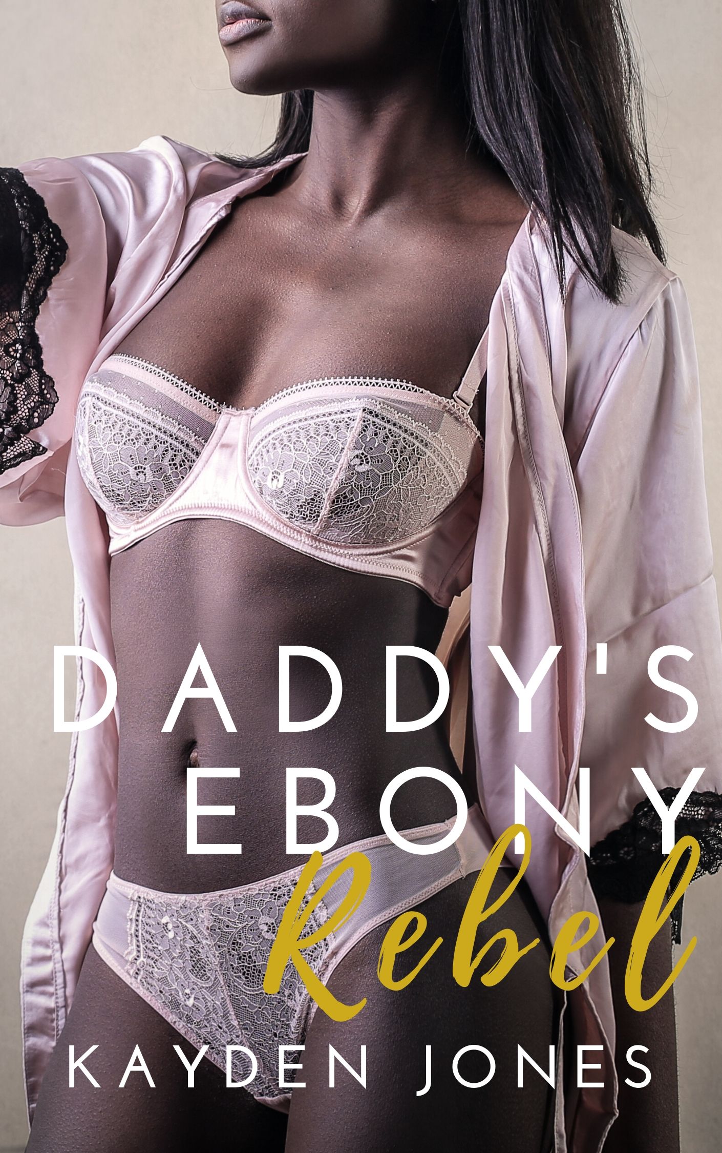 Daddy’s Ebony Rebel: BWWM Instalove Romance Novella About Succumbing to the Charm of a Billionaire