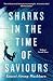 Sharks in the Time of Saviours