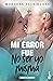 Mi Error Fue No Ser Yo Misma (Mi error, #7)