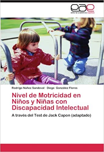 Nivel de Motricidad en Niños y Niñas con Discapacidad Intelectual: A través del Test de Jack Capon (adaptado) (Spanish Edition)