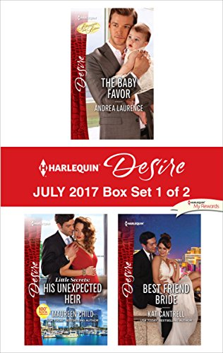 Harlequin Desire July 2017 - Box Set 1 of 2: The Baby Favor\His Unexpected Heir\Best Friend Bride
