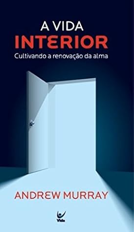 A ida Interior-Cultivando a Renovacao da Alma