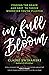 In Full Bloom: Finding the Grace and Grit to Thrive Wherever You're Planted