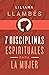 7 Disciplinas espirituales para la mujer | 7 Spiritual Disciplines for Women (Spanish Edition)