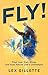 Fly! by Lex Gillette
