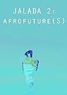 Jalada 2: AfroFuture(s) (Jalada Anthology, #2)