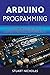 Arduino Programming: Tip and Tricks to Learn Arduino Programming Efficiently