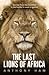 The Last Lions of Africa
