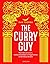 The Curry Guy: Meer dan 100 curry's, tandoorimaaltijden en bijgerechten uit de Indiase keuken