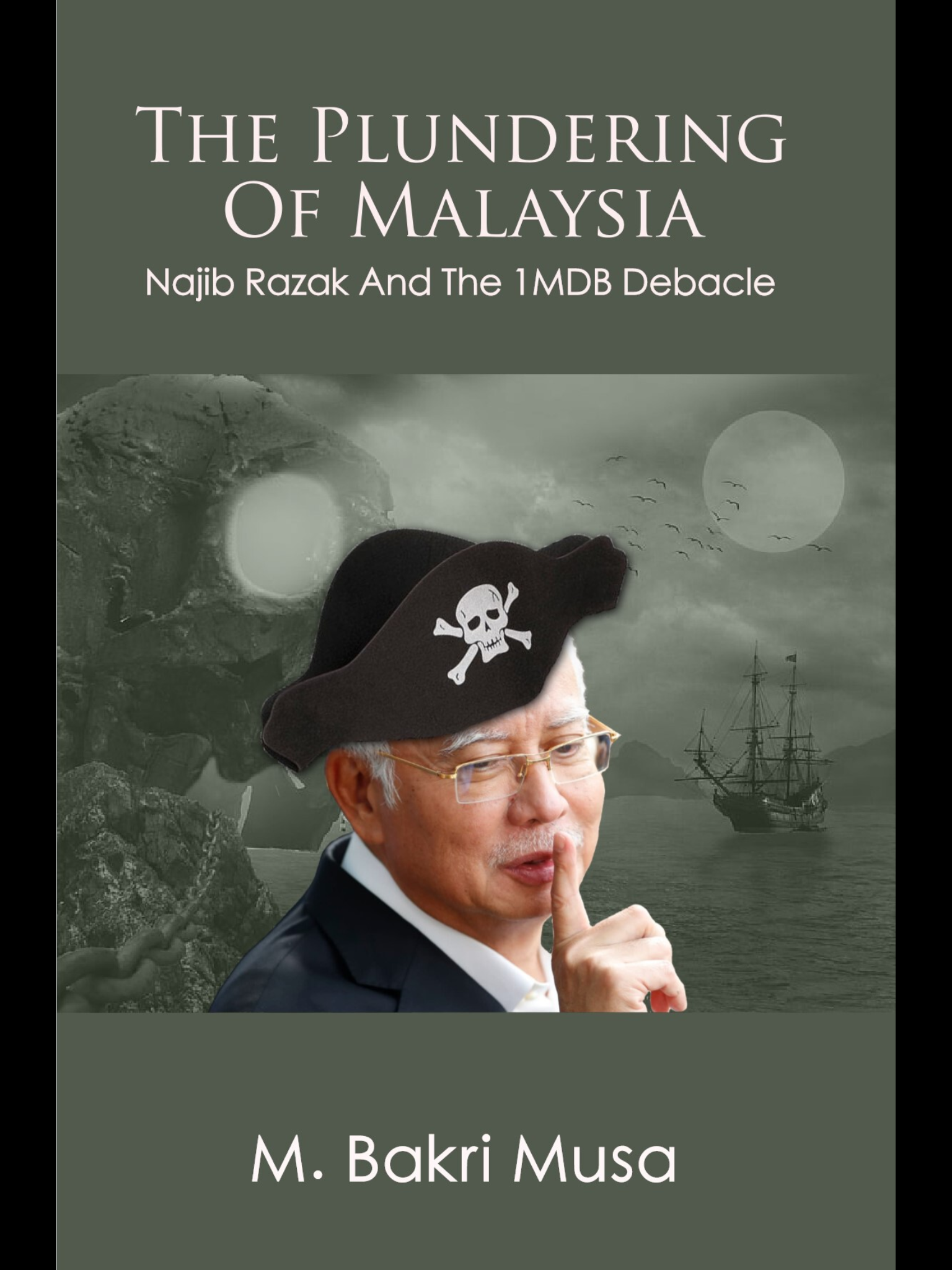 The Plundering of Malaysia: Najib Razak and the 1MDB Debacle