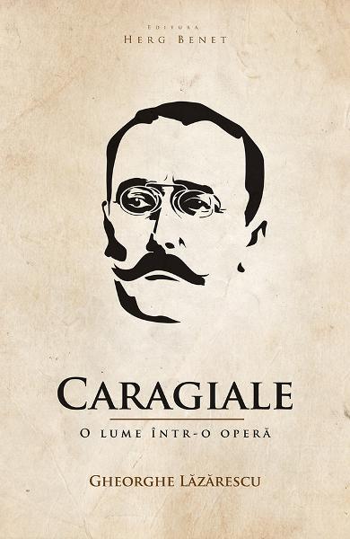 Caragiale. O lume într-o operă (Paperback)