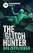 The Glitch Hunter by Aakanksha Singh