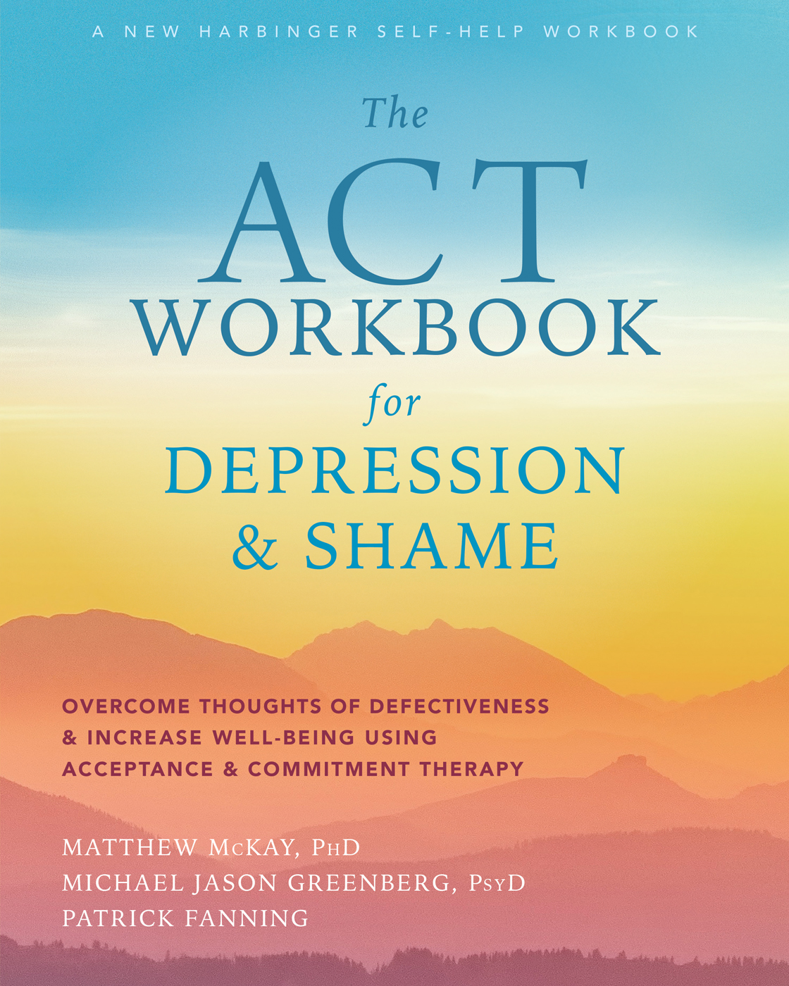 The ACT Workbook for Depression and Shame: Overcome Thoughts of Defectiveness and Increase Well-Being Using Acceptance and Commitment Therapy (Paperback)