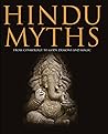 Hindu Myths: From Ancient Cosmology to Gods and Demons (Myths & Legends)