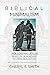 Biblical Minimalism: Following Jesus from a Life of Abundance to a More Abundant Life