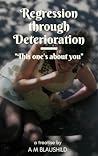 Regression through Deterioration: "This one's about you"