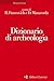 Dizionario di archeologia: Temi, concetti e metodi