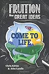 Fruition: How Great Ideas Come to Life Fruition: How Great Ideas Come to Life