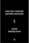 Che cosa vediamo quando leggiamo by Peter Mendelsund