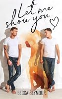 Let Me Show You (True-Blue, #1) by Becca Seymour