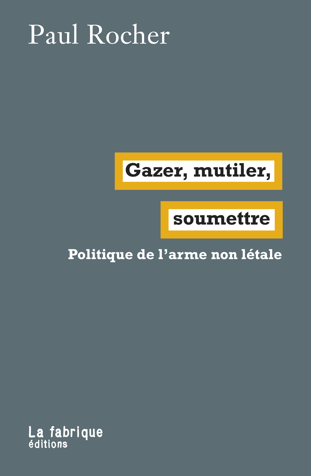 Gazer, mutiler, soumettre: Politique de l'arme non létale (Paperback)