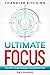Ultimate Focus: The Art of Mastering Concentration