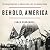 Behold, America: The Entangled History of "America First" and "the American Dream"