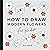 Modern Flowers: How to Draw...