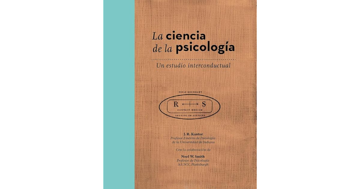 La ciencia de la psicología by Jacob Robert Kantor La ciencia de la psicología by Jacob Robert Kantor
