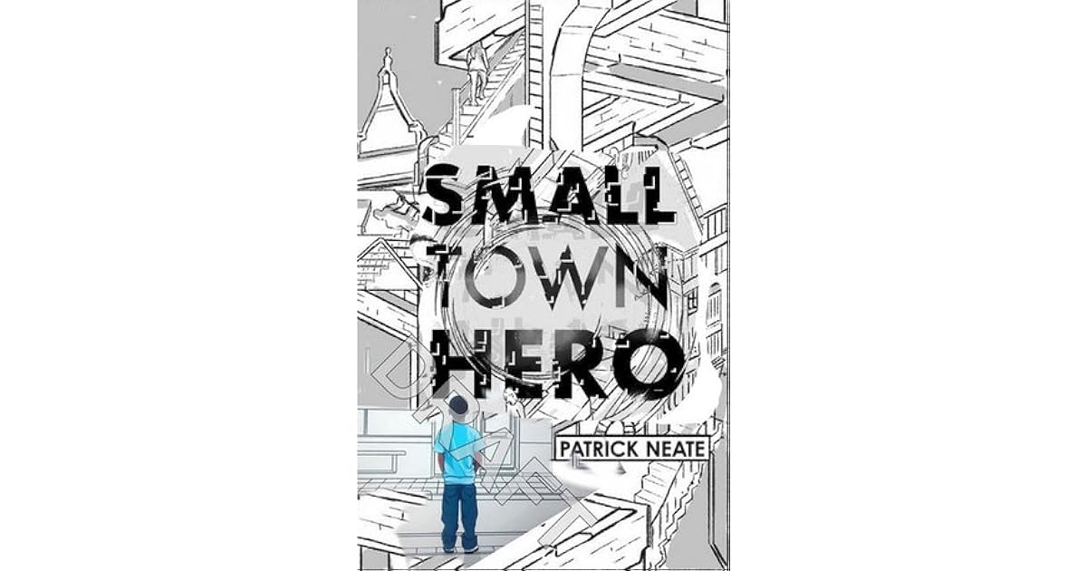 Small Town Hero by Patrick Neate