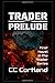 Trader - Prelude First Novel in the Trader Series by C.C. Cortland