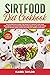 Sirtfood Diet Cookbook: The...